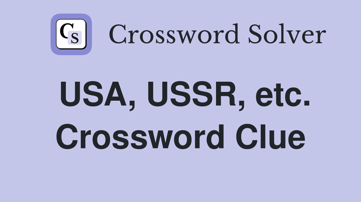 USA, USSR, etc. Crossword Clue
