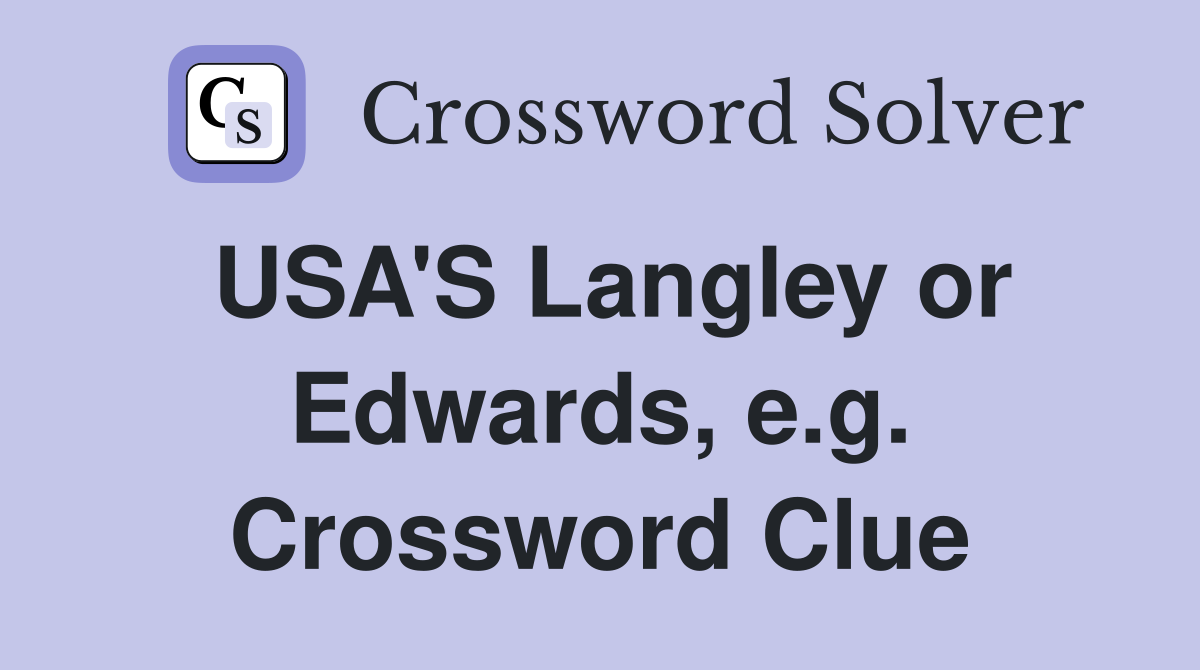 USA'S Langley or Edwards, e.g. Crossword Clue