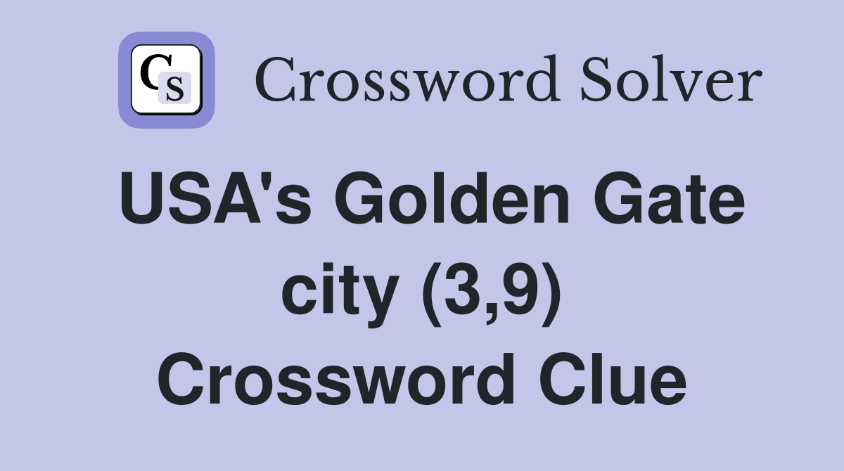 USA's Golden Gate city (3,9) Crossword Clue