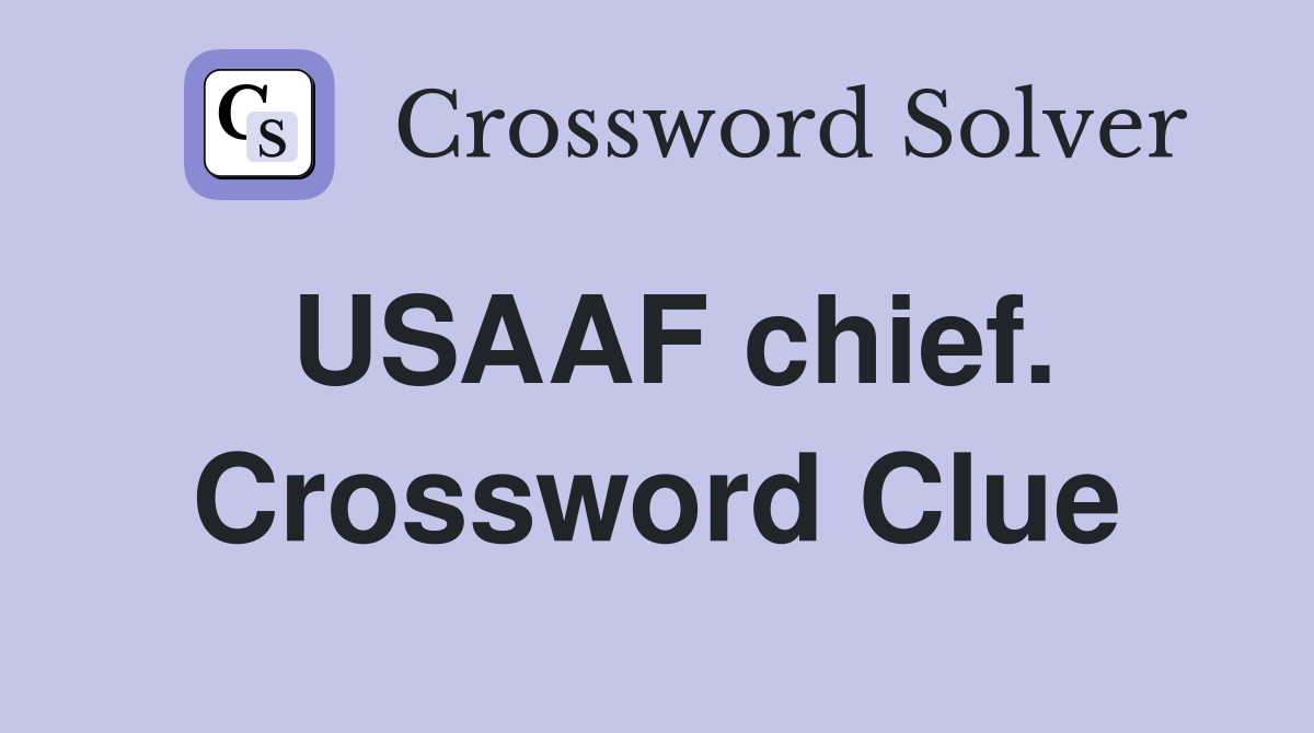 USAAF chief. Crossword Clue