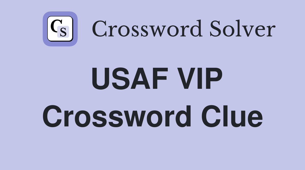USAF VIP Crossword Clue