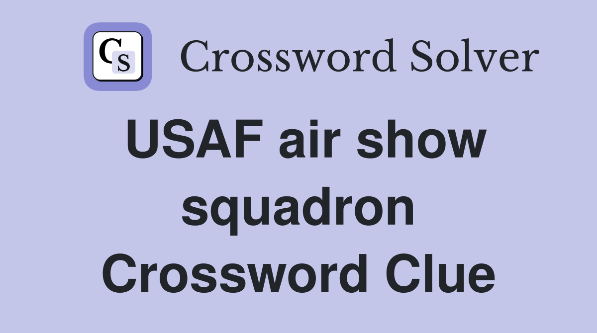 USAF air show squadron Crossword Clue