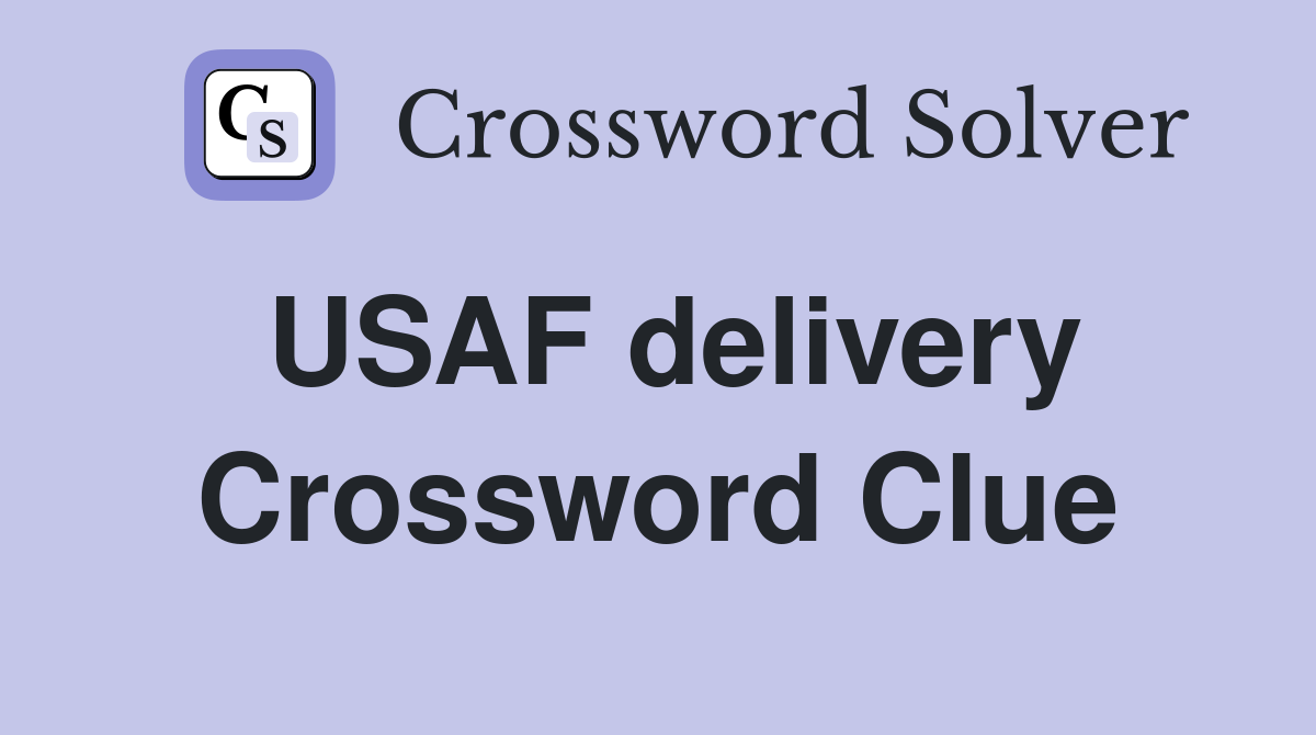 USAF delivery Crossword Clue