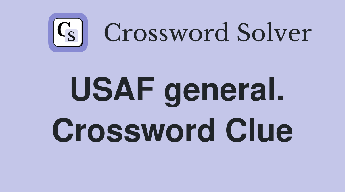 USAF general. Crossword Clue