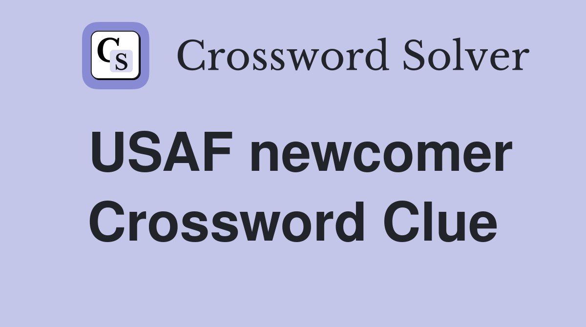 USAF newcomer Crossword Clue