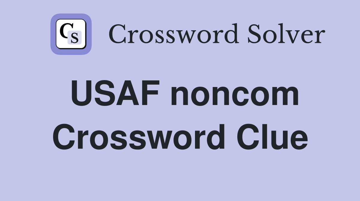 USAF noncom Crossword Clue