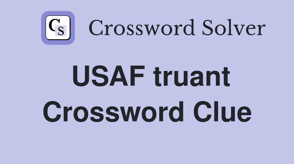 USAF truant Crossword Clue