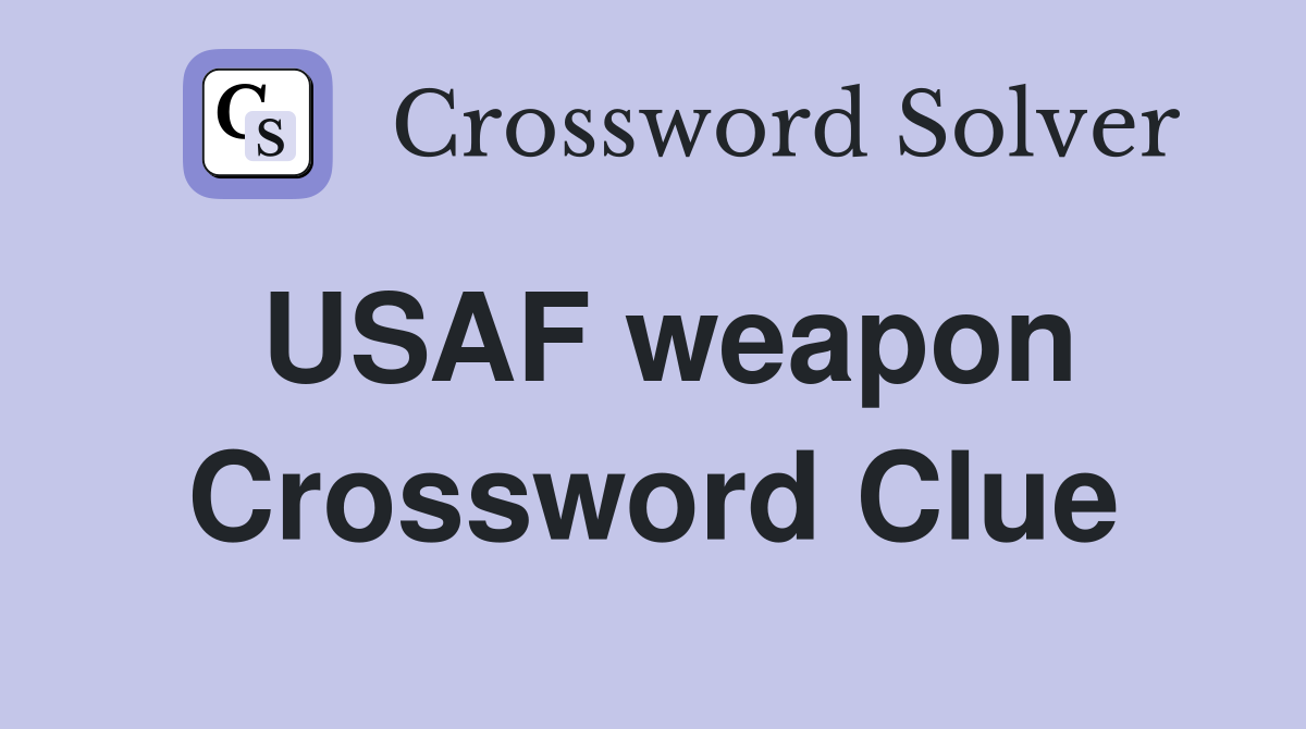 USAF weapon Crossword Clue