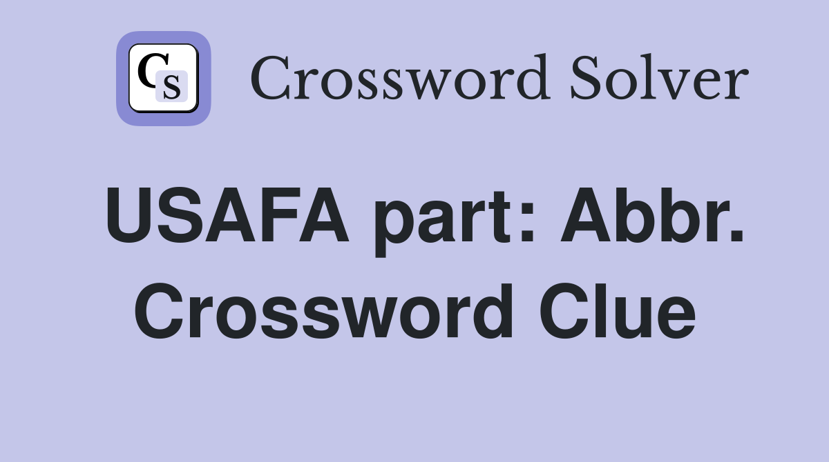 USAFA part: Abbr. Crossword Clue