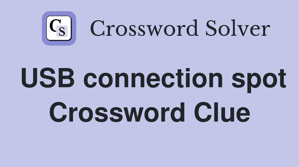 USB connection spot Crossword Clue