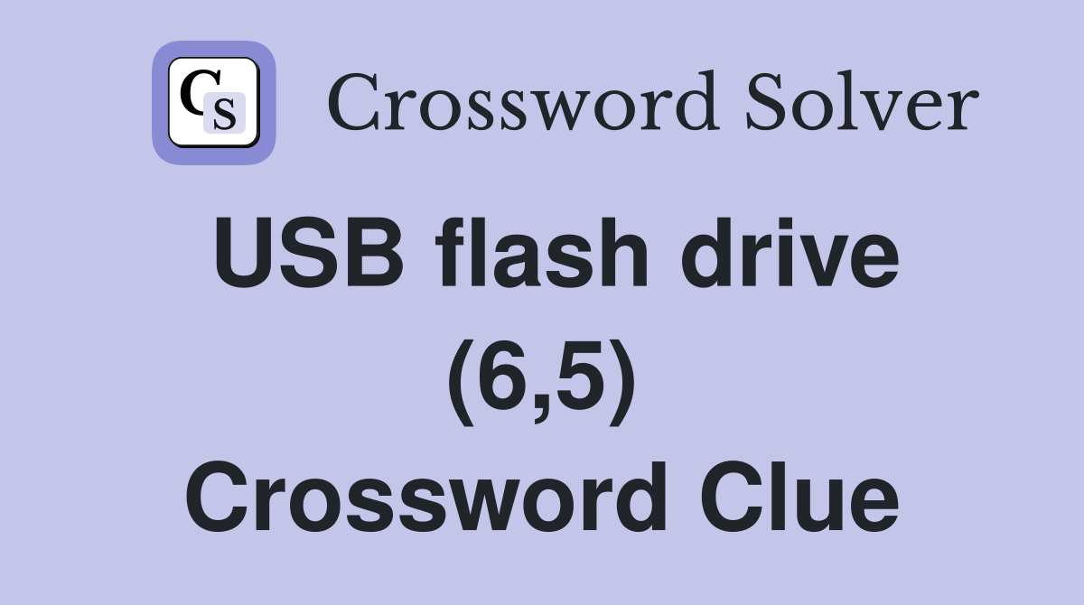 USB flash drive (6,5) Crossword Clue