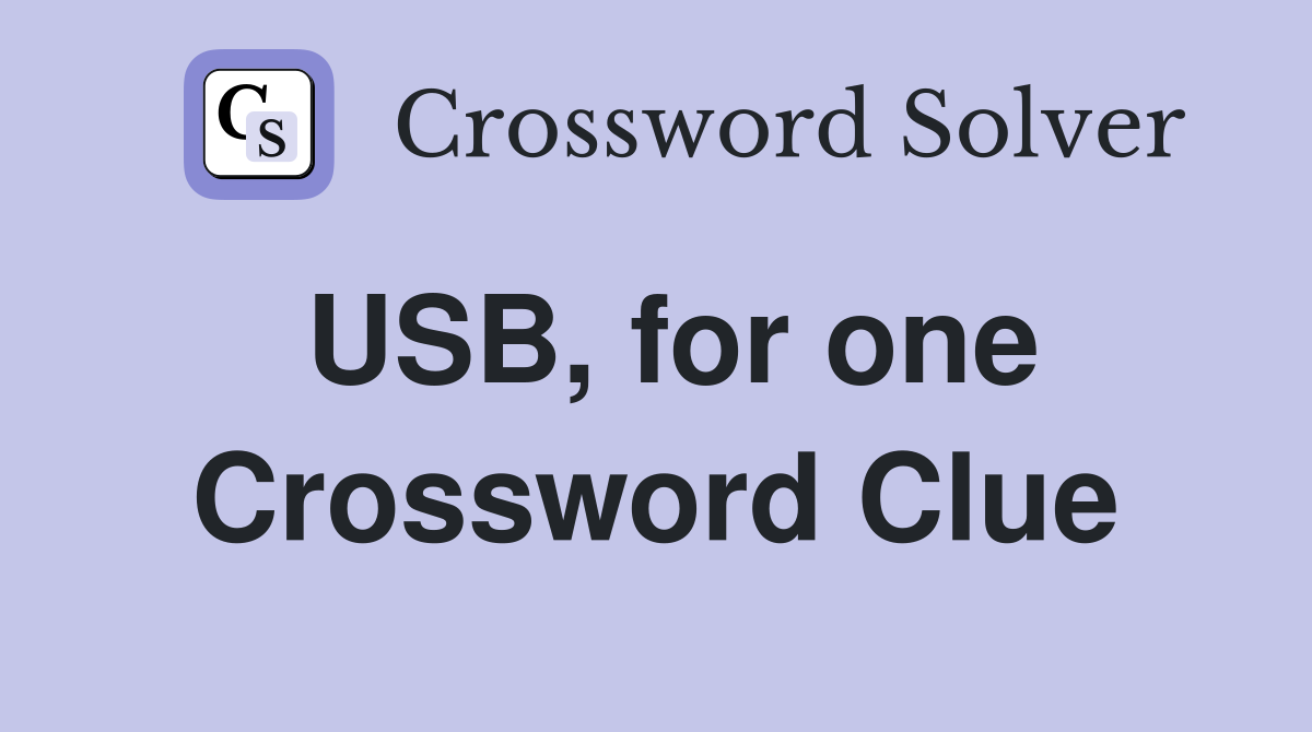 USB, for one Crossword Clue