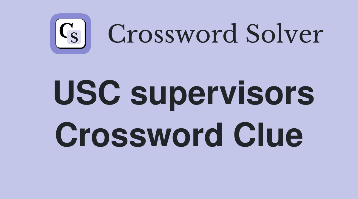 USC supervisors Crossword Clue
