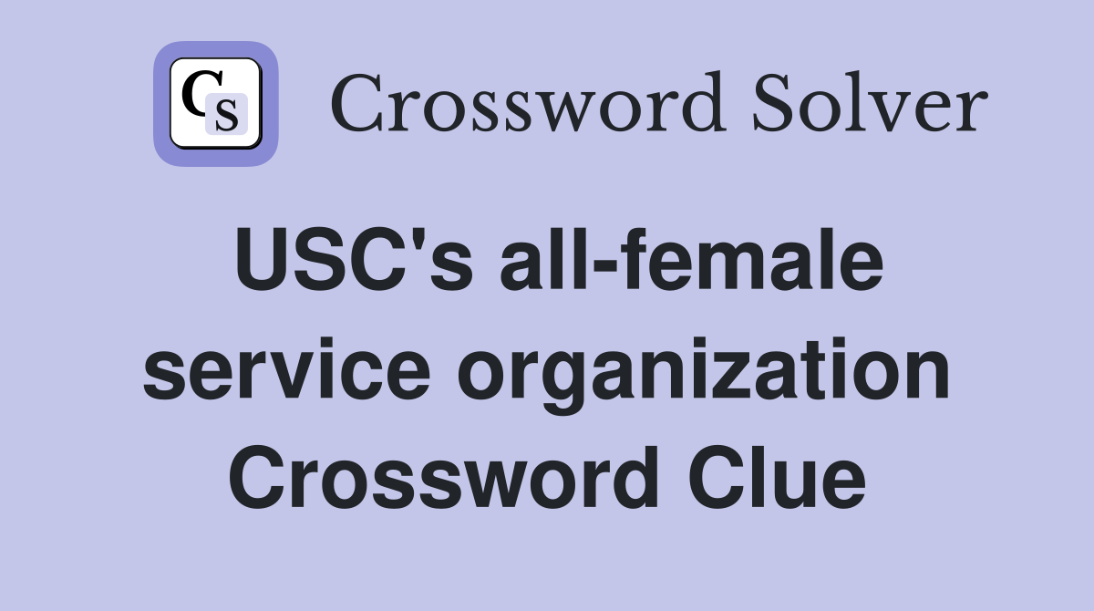 USC's all-female service organization Crossword Clue