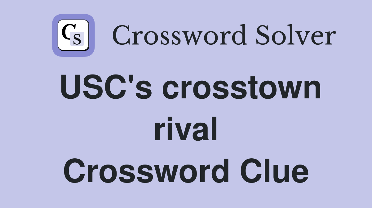 USC's crosstown rival Crossword Clue
