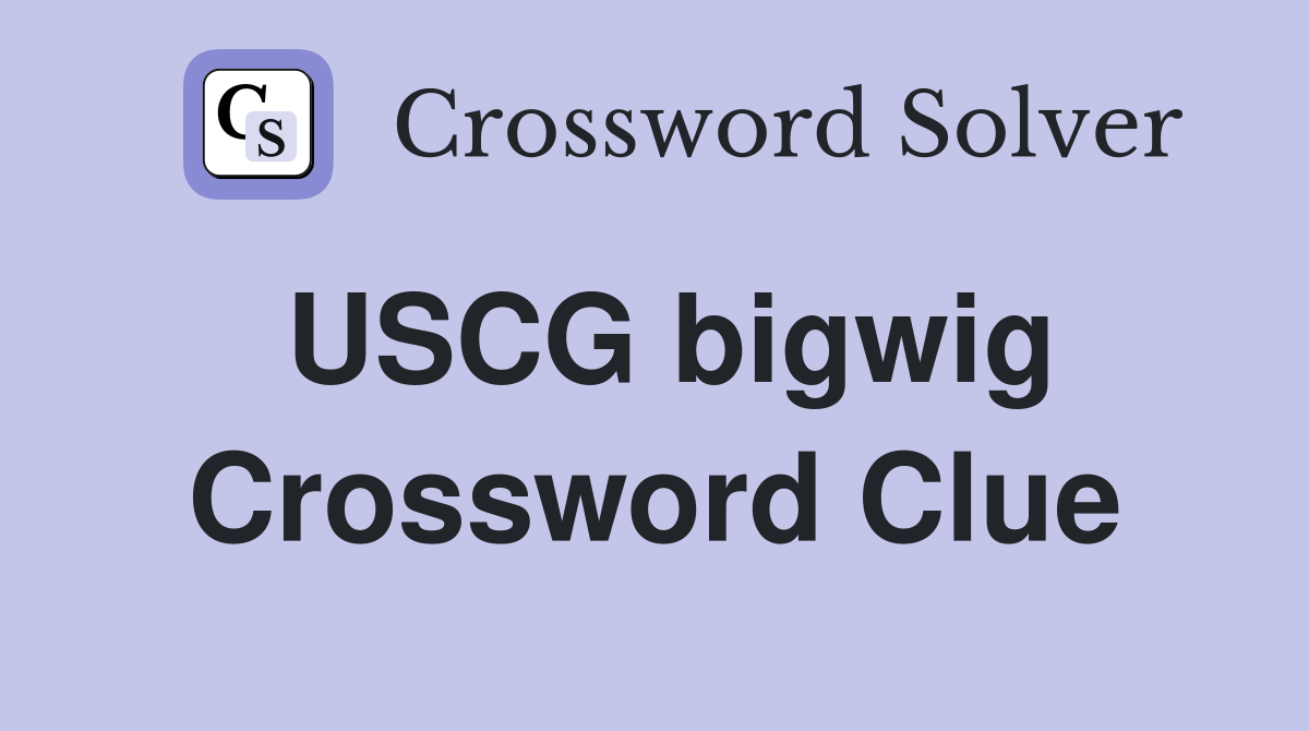 USCG bigwig Crossword Clue