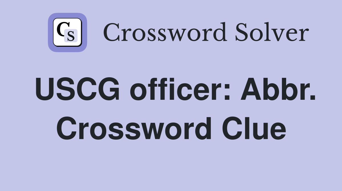 USCG officer: Abbr. Crossword Clue