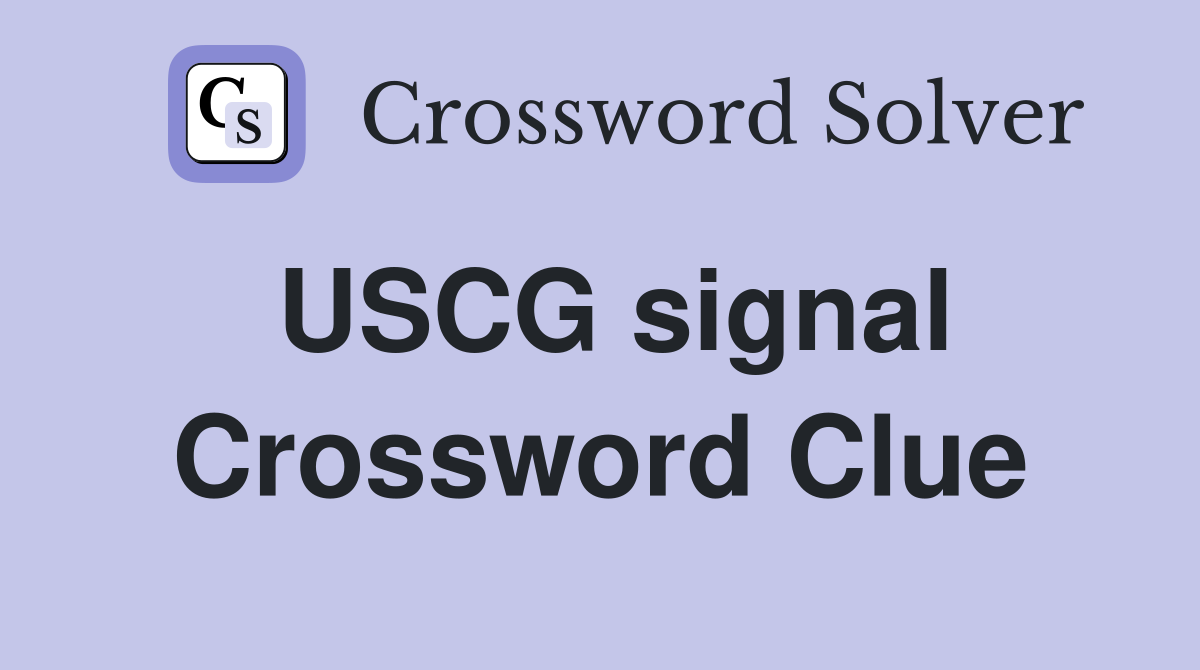 USCG signal Crossword Clue