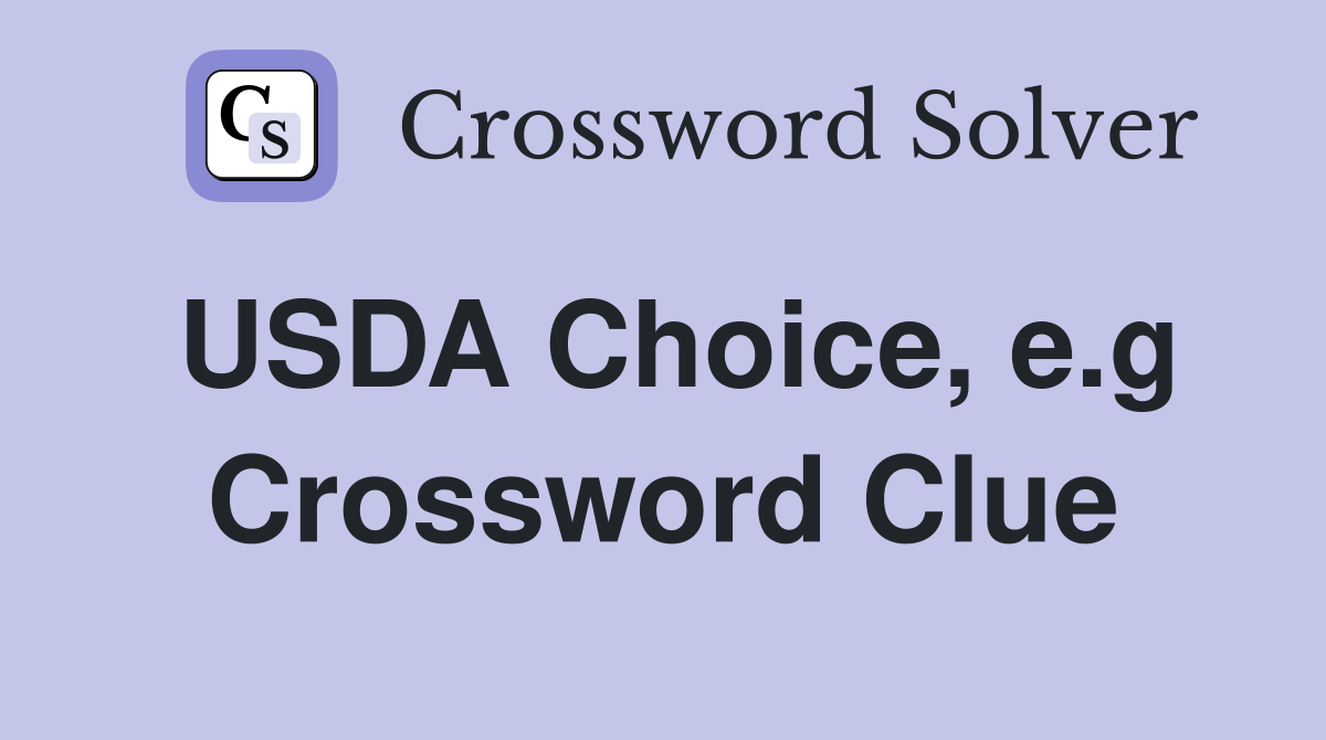 USDA Choice, e.g Crossword Clue