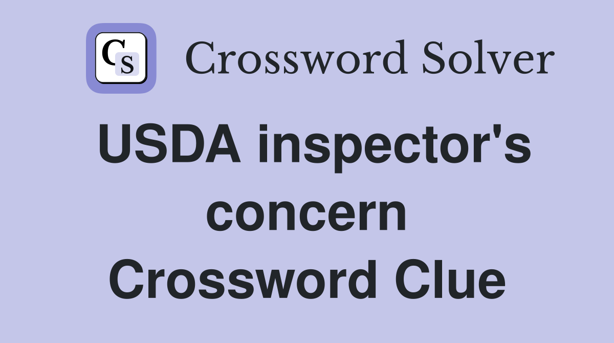 USDA inspector's concern Crossword Clue
