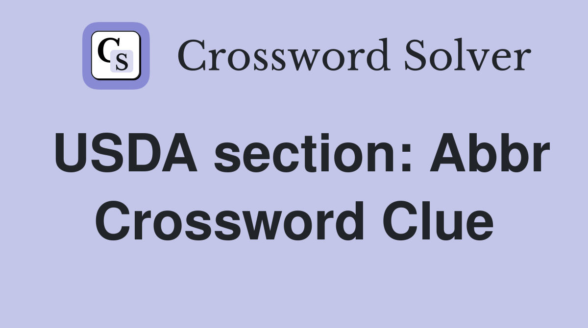 USDA section: Abbr Crossword Clue