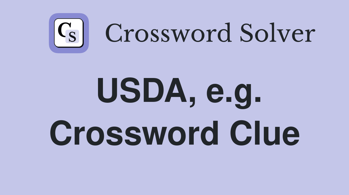 USDA, e.g. Crossword Clue