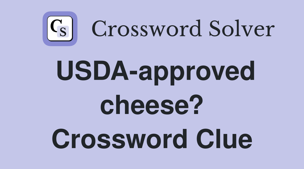 USDA-approved cheese? Crossword Clue