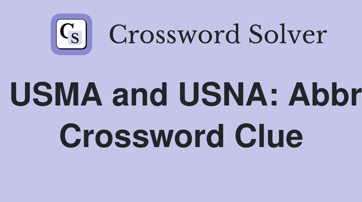 USMA and USNA: Abbr Crossword Clue