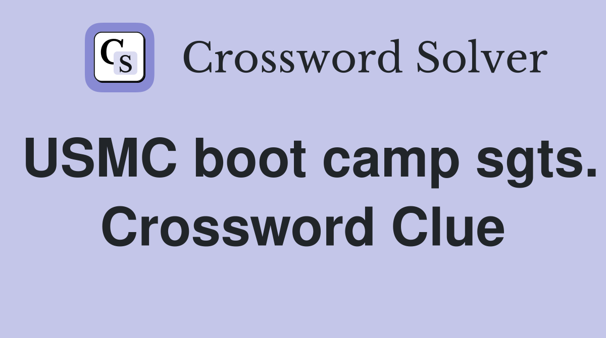 USMC boot camp sgts. Crossword Clue