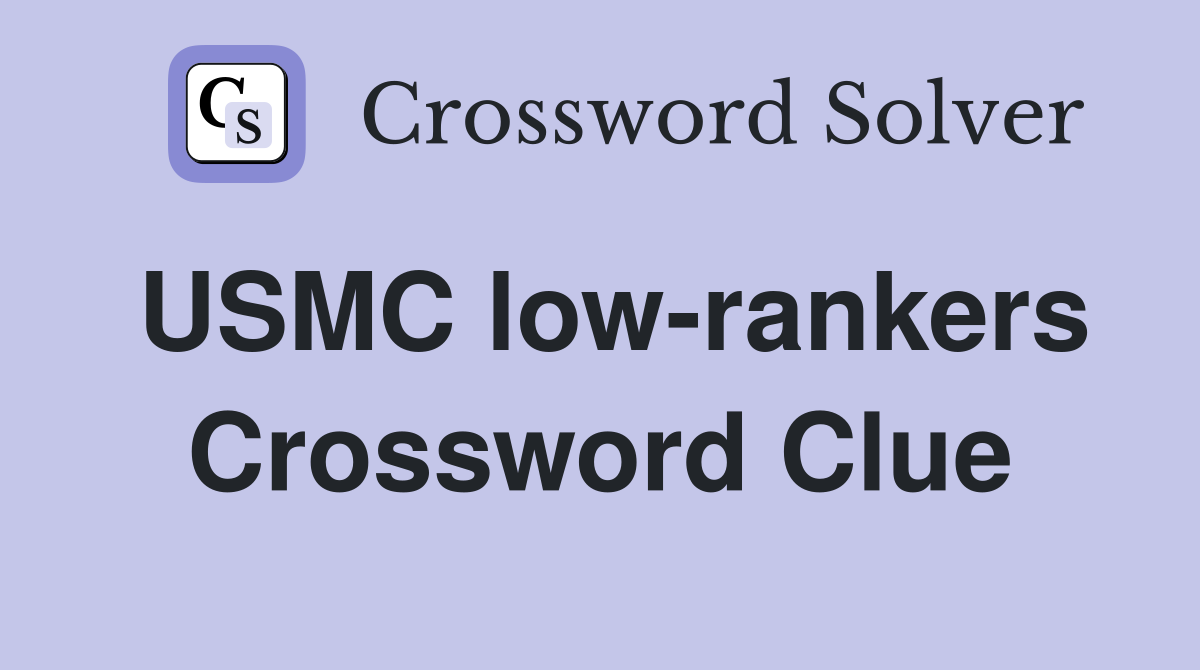 USMC low-rankers Crossword Clue