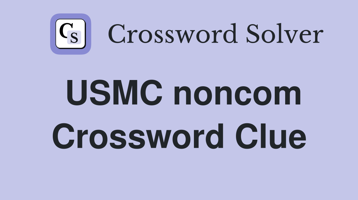 USMC noncom Crossword Clue