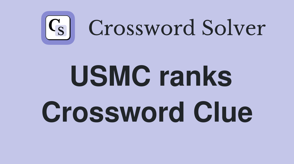 USMC ranks Crossword Clue