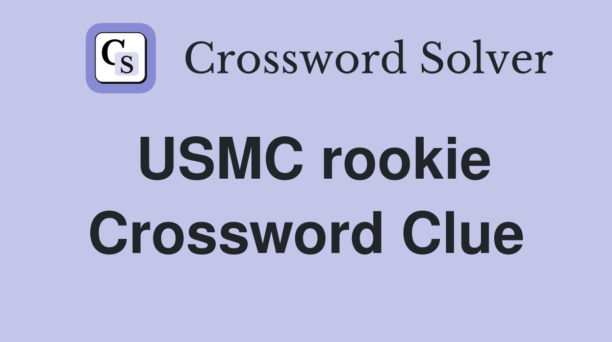 USMC rookie Crossword Clue