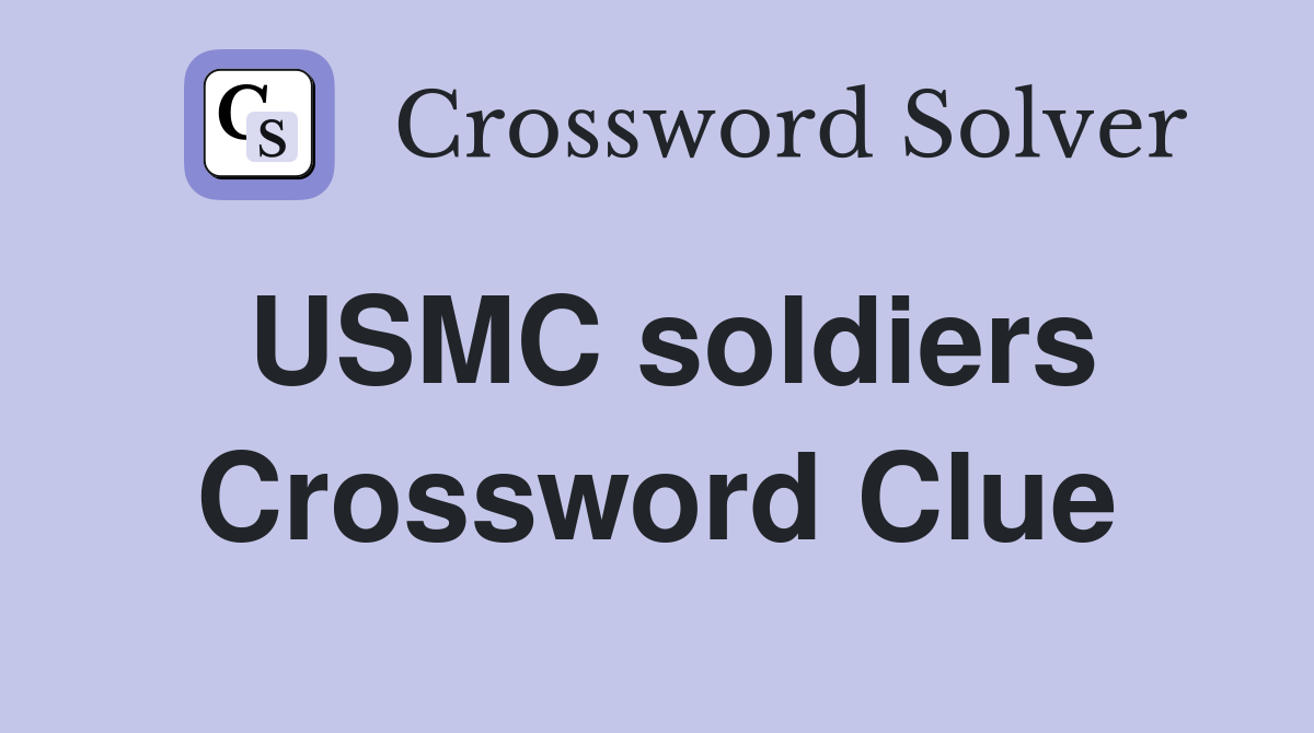 USMC soldiers Crossword Clue