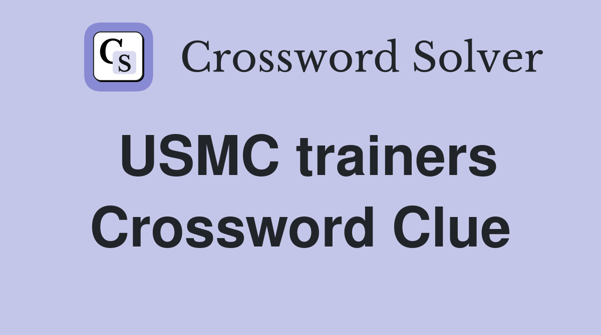USMC trainers Crossword Clue