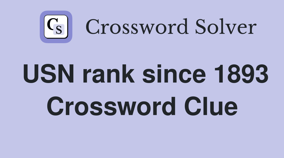 USN rank since 1893 Crossword Clue