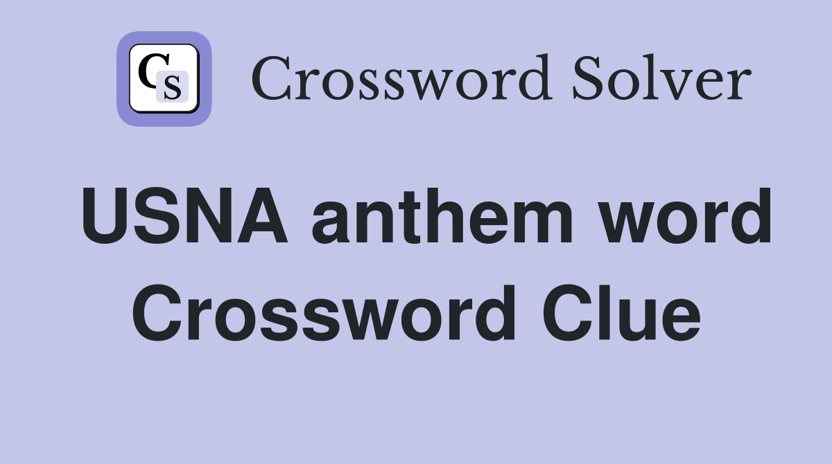 USNA anthem word Crossword Clue