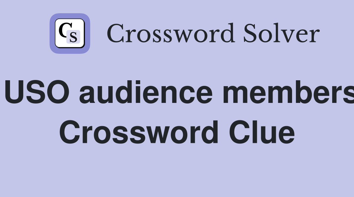 USO audience members Crossword Clue
