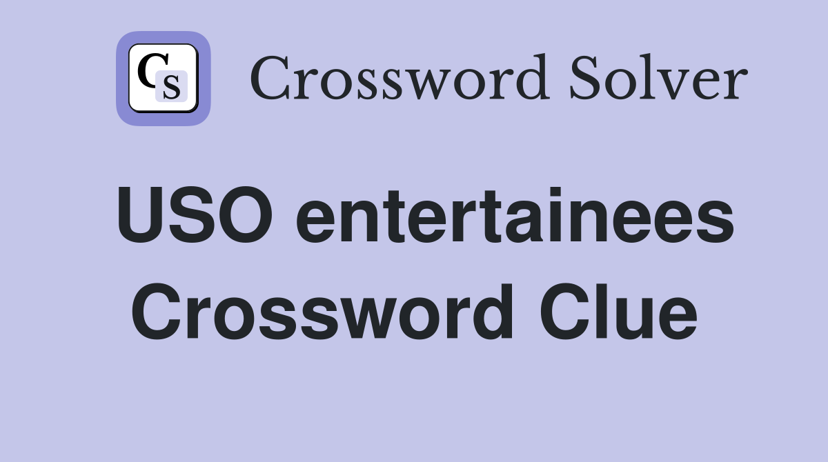 USO entertainees Crossword Clue