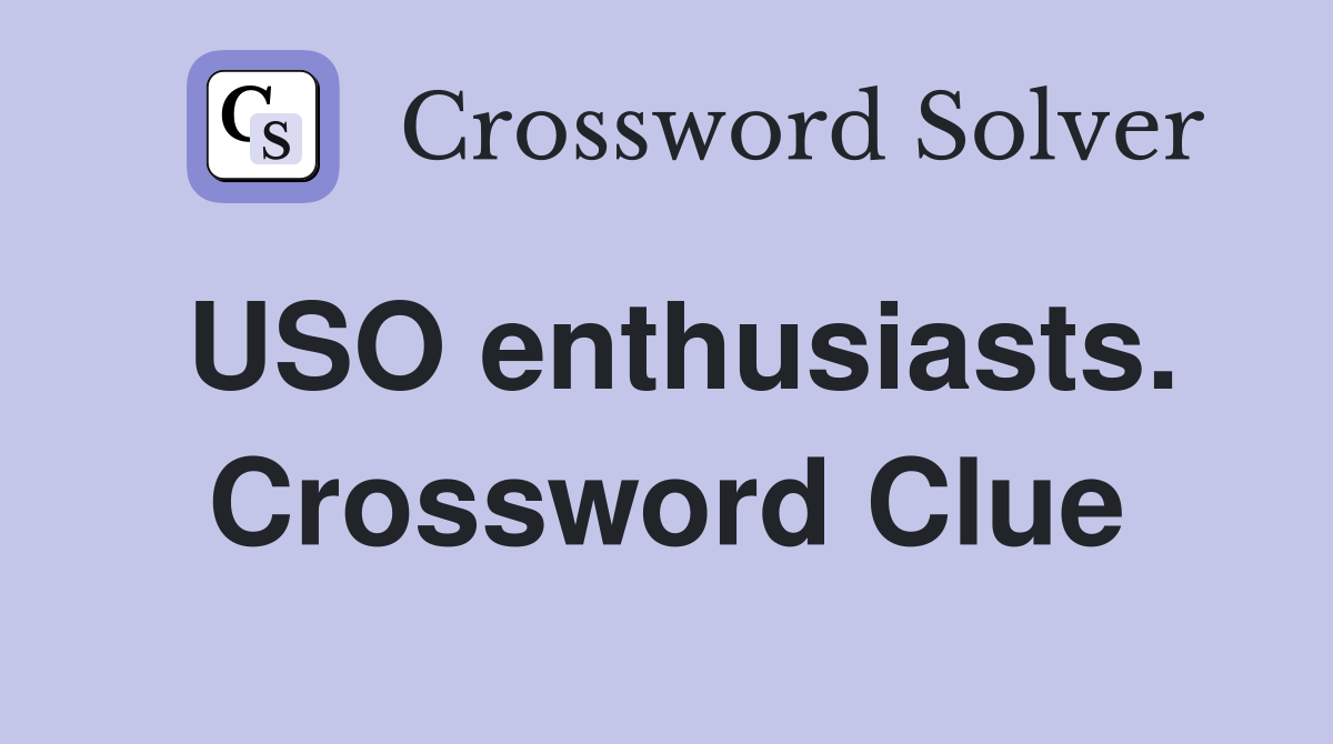 USO enthusiasts. Crossword Clue