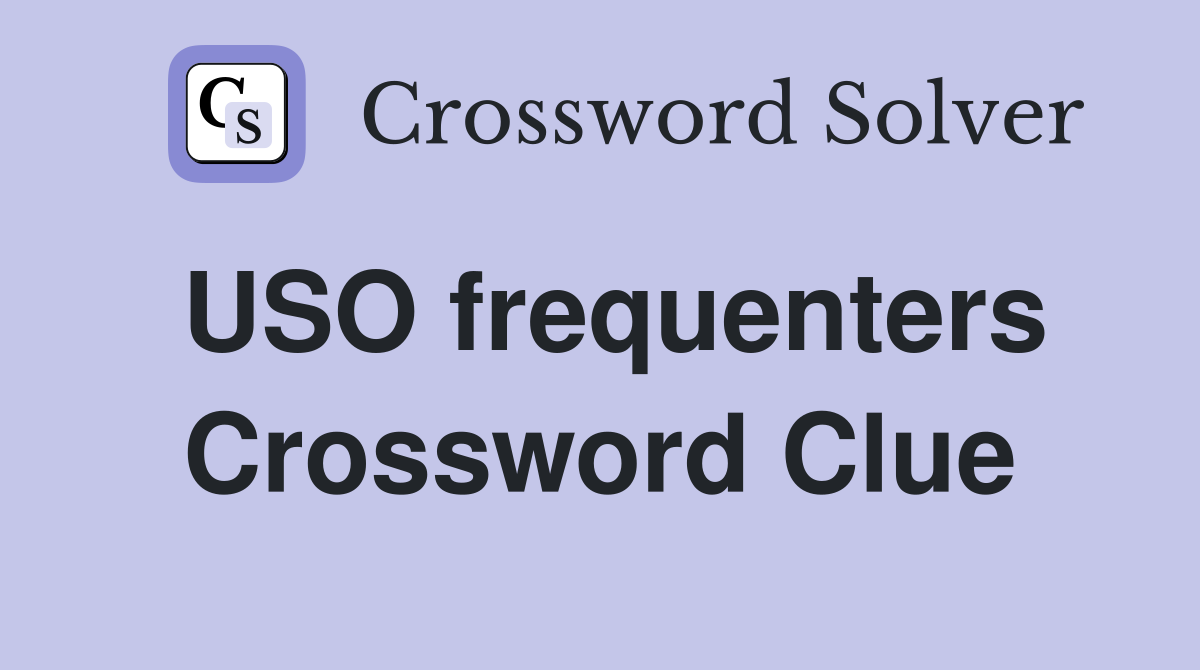 USO frequenters Crossword Clue