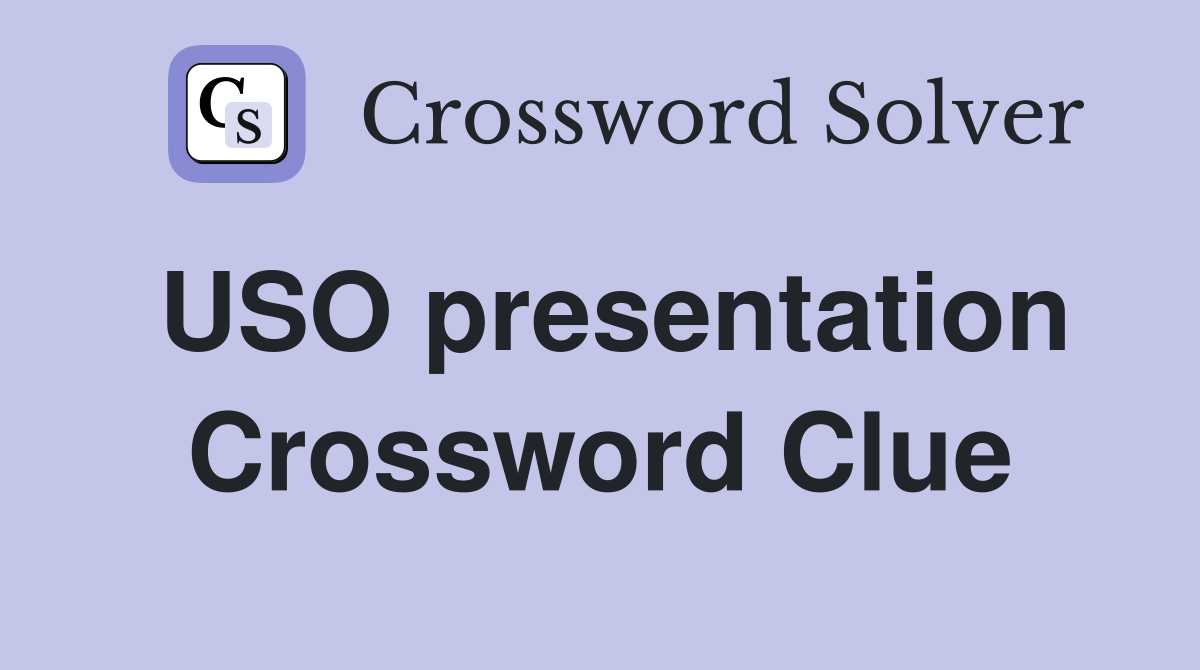 USO presentation Crossword Clue