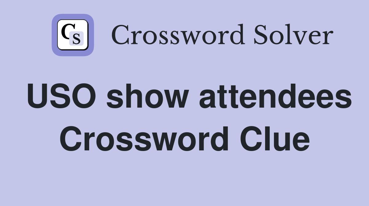 USO show attendees Crossword Clue
