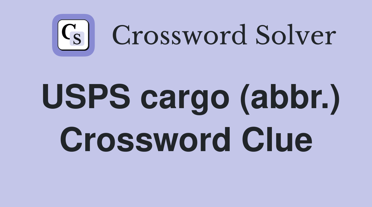 USPS cargo (abbr.) Crossword Clue