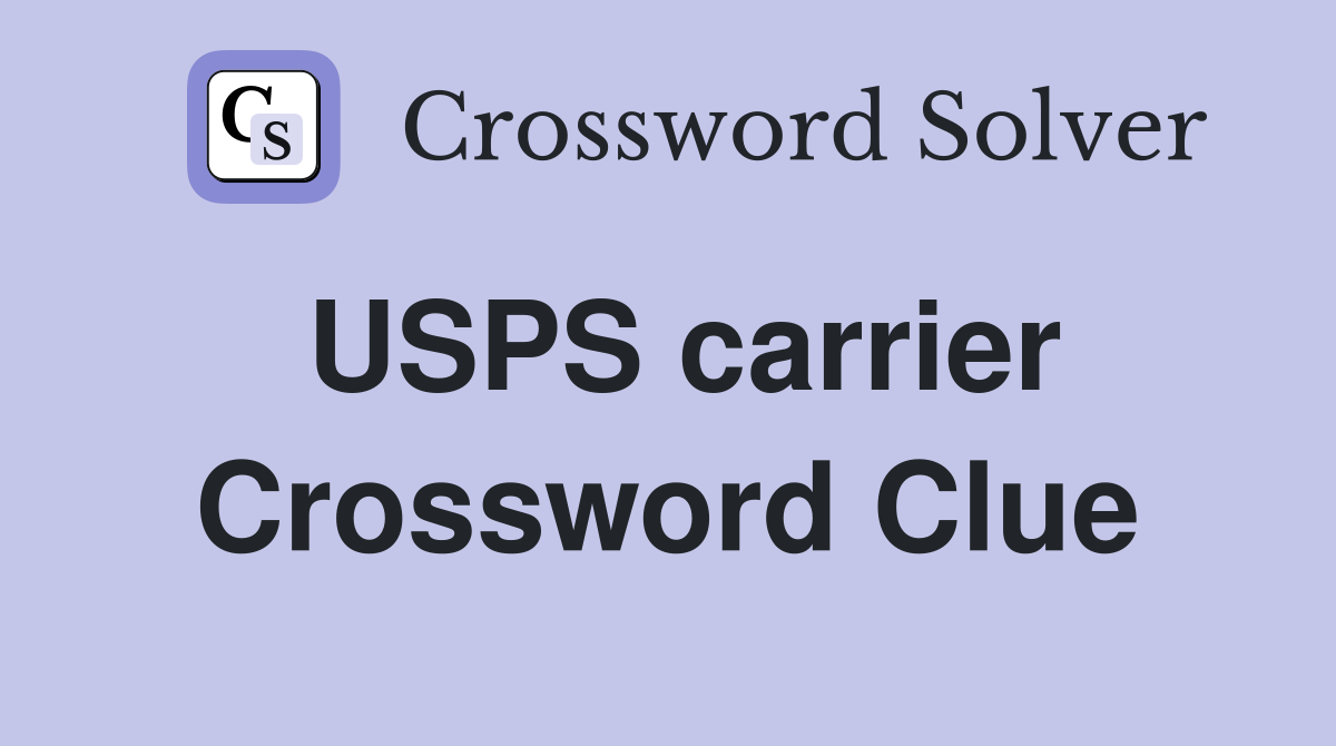 USPS carrier Crossword Clue