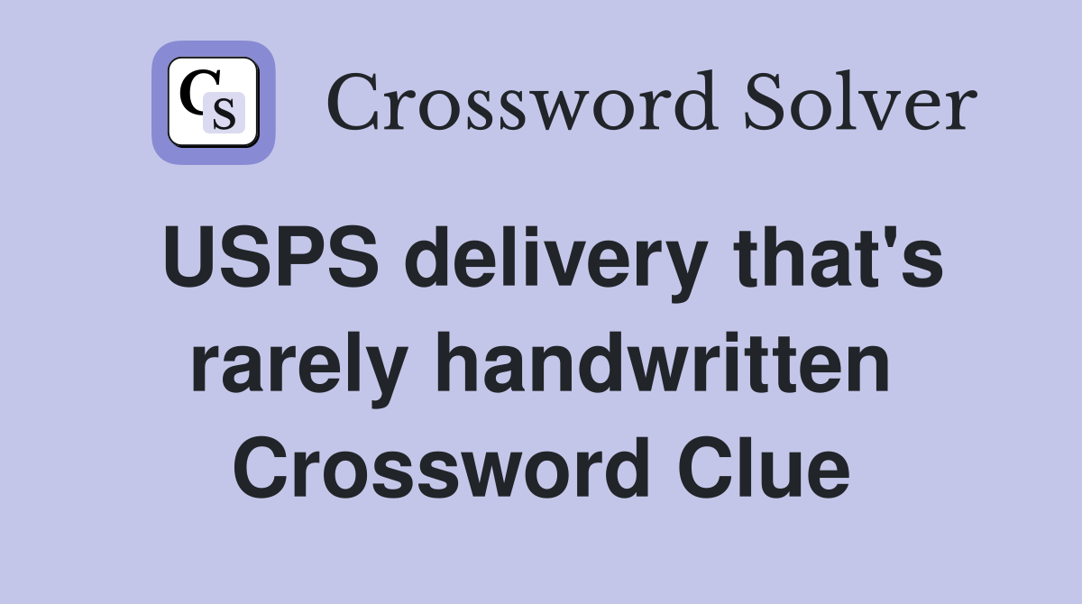 USPS delivery that's rarely handwritten Crossword Clue