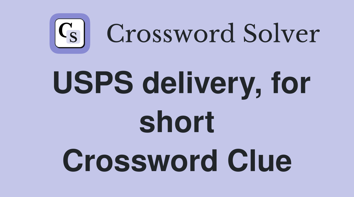USPS delivery, for short Crossword Clue