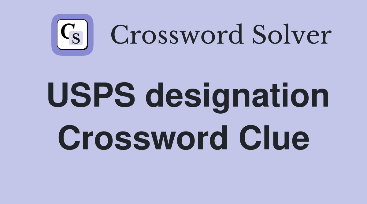 USPS designation Crossword Clue