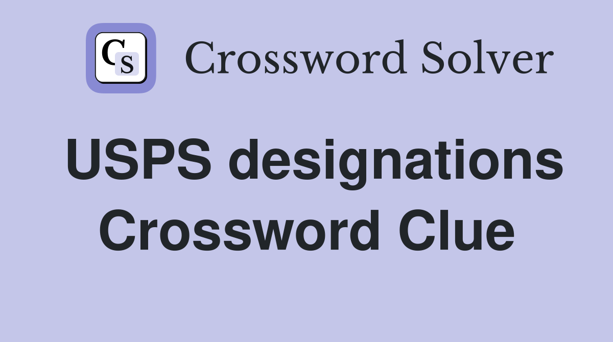 USPS designations Crossword Clue