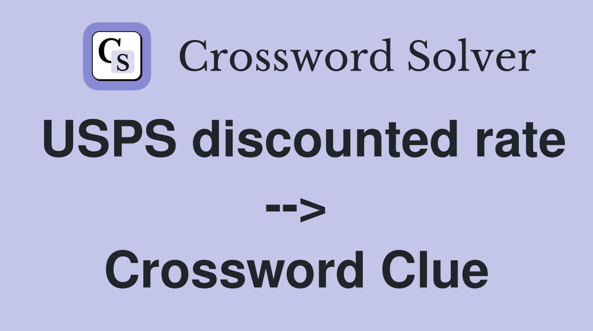 USPS discounted rate --> Crossword Clue